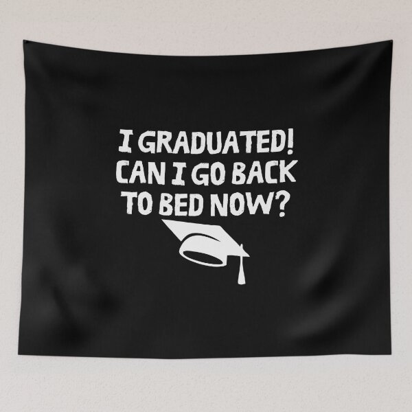 Item preview, I Graduated Can I Go Back to Bed Now School Graduation Gifts designed and sold by FarisyStore.