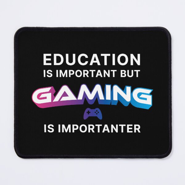 Item preview, Education is Important but Gaming is Importanter (White text) designed and sold by STUDIO-72.