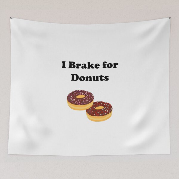 Item preview, Funny I Brake for Donuts Chocolate Food Light-Color designed and sold by TinyStarAmerica.