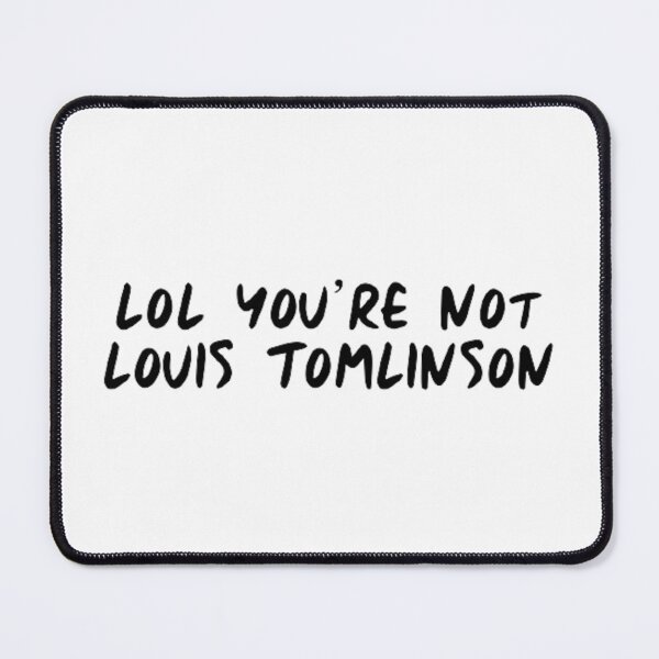 Item preview, lol you're not louis tomlinson designed and sold by cgarrison23.