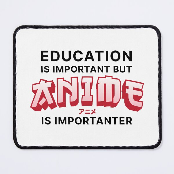 Item preview, Education is Important but Anime is Importanter (Black text) designed and sold by STUDIO-72.