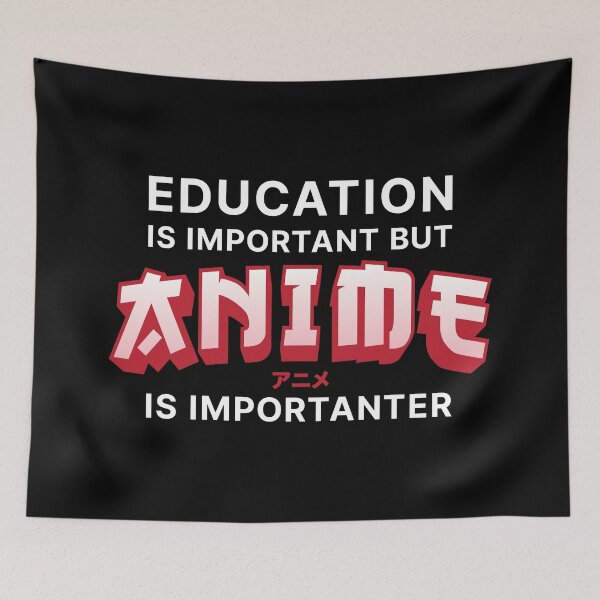Item preview, Education is Important but Anime is Importanter (White text) designed and sold by STUDIO-72.