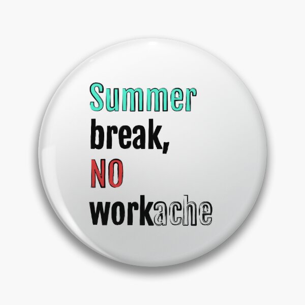 Item preview, Summer break, no workache designed and sold by QuotopiaThreads.