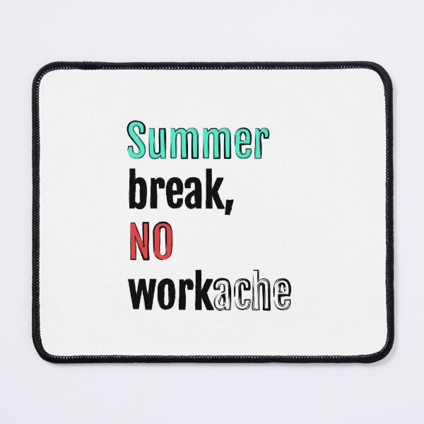 Item preview, Summer break, no workache designed and sold by QuotopiaThreads.