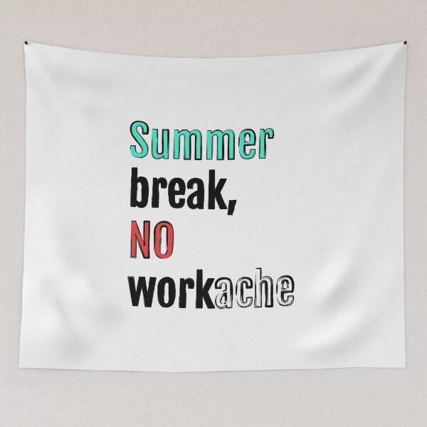Item preview, Summer break, no workache designed and sold by QuotopiaThreads.