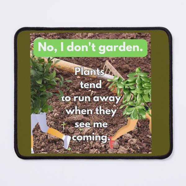 Item preview, No I Don't Garden designed and sold by Scotti Cohn.