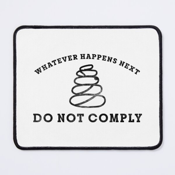 Item preview, WHATEVER HAPPENS NEXT | DO NOT COMPLY designed and sold by axelle1410.