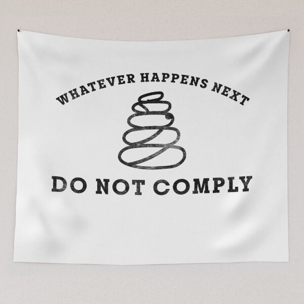 Item preview, WHATEVER HAPPENS NEXT | DO NOT COMPLY designed and sold by axelle1410.