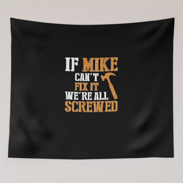 Item preview, If Mike Can&X27;T Fix It We&X27;Re All Screwed   designed and sold by BerHoppe.