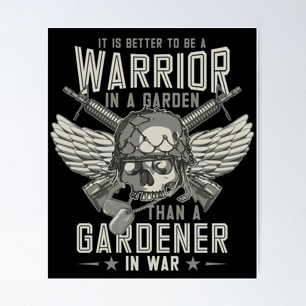 Item preview, It is Better To Be A Warrior in a Garden Than A Gardener in a War designed and sold by AirCreatesMerch.