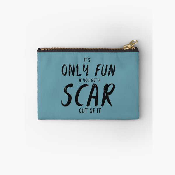 Item preview, It's Only Fun If You Get a Scar Out of It  designed and sold by MargritVelarde.