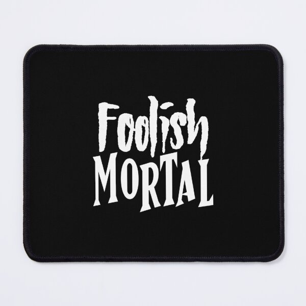 Item preview, Foolish Mortal W designed and sold by JCBA.