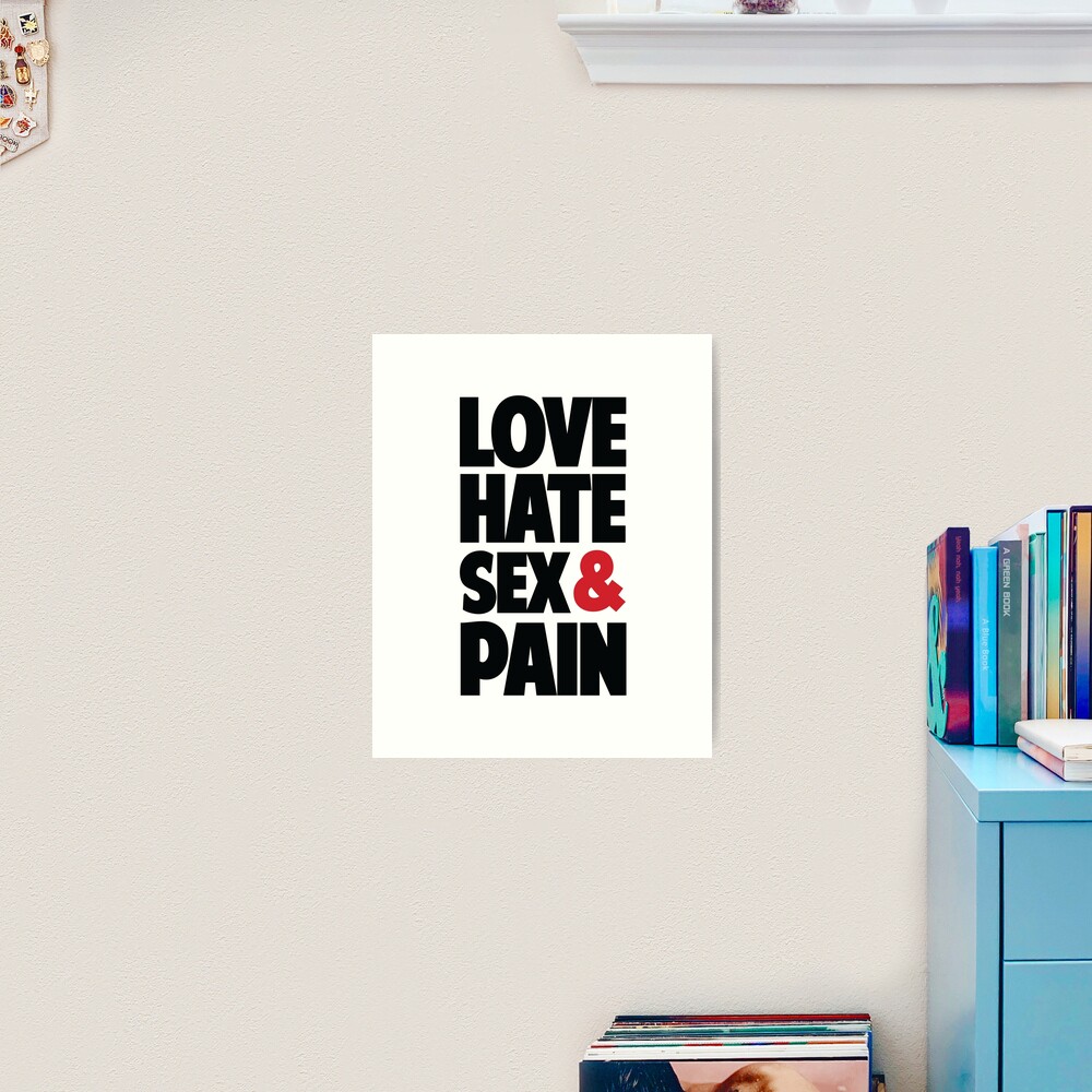 Love,Hate,Sex & Pain