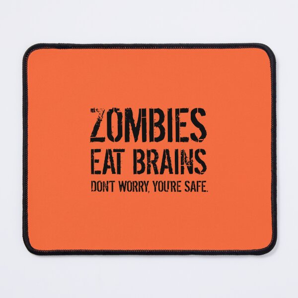 Item preview, ZOMBIES EAT BRAINS DON'T WORRY, YOU'RE SAFE. B designed and sold by JCBA.