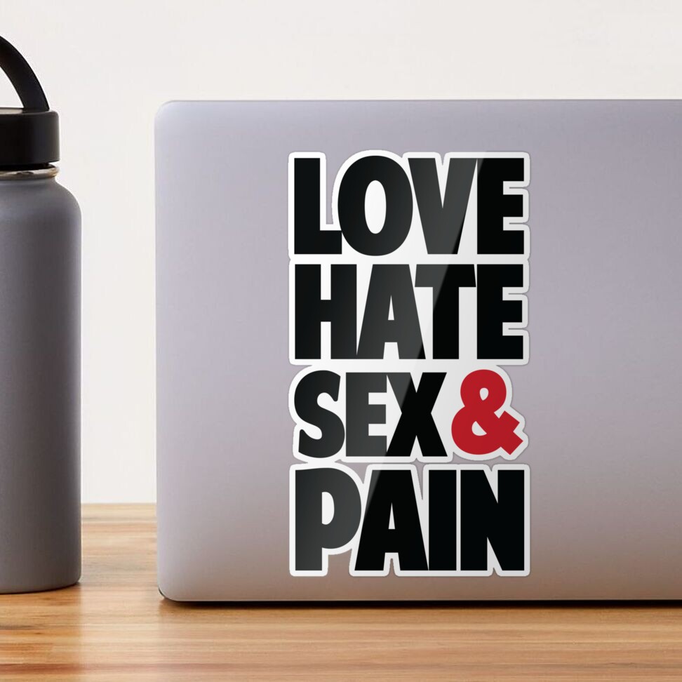 Love,Hate,Sex & Pain | Sticker