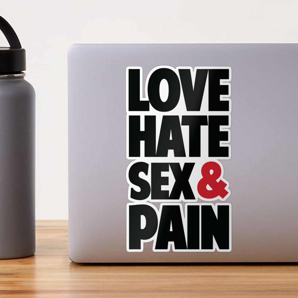 Love,Hate,Sex & Pain | Sticker