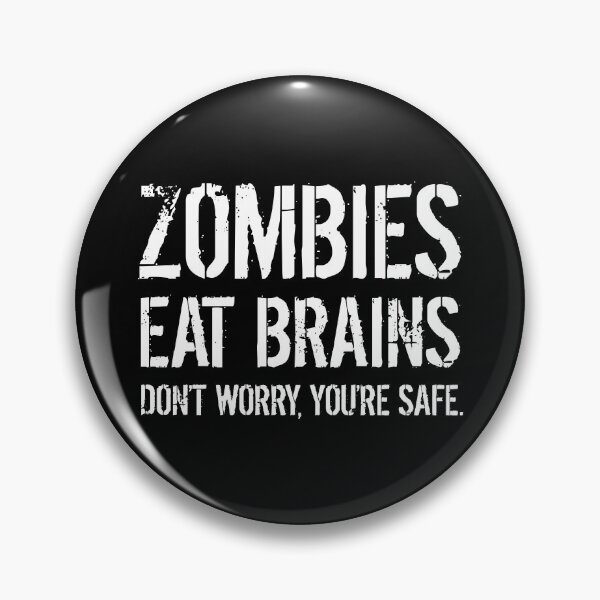Item preview, ZOMBIES EAT BRAINS DON'T WORRY, YOU'RE SAFE. W designed and sold by JCBA.