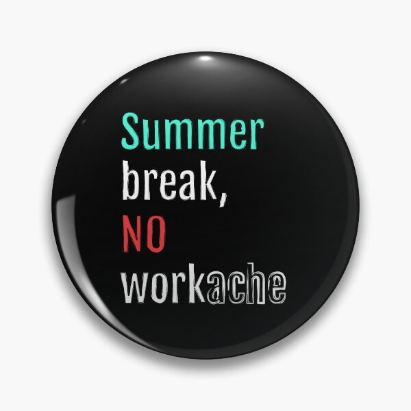Item preview, Summer break, NO workache (Black Edition) designed and sold by QuotopiaThreads.