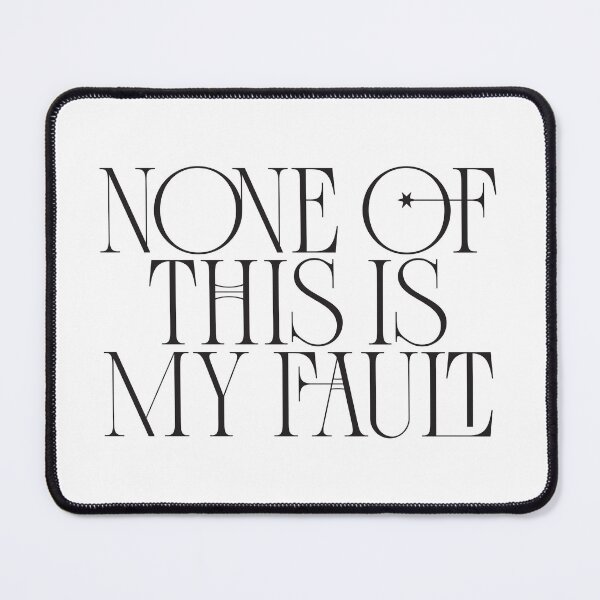 Item preview, None Of This Is My Fault - Typographic designed and sold by SorryFrog.