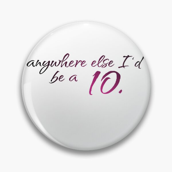 Item preview, Anywhere else I’d be a 10. designed and sold by despair-.