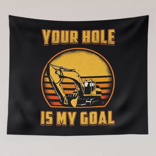 Item preview, Excavator Your Hole Is My Goal Construction Worker 	 		 designed and sold by cxltufaoot70.