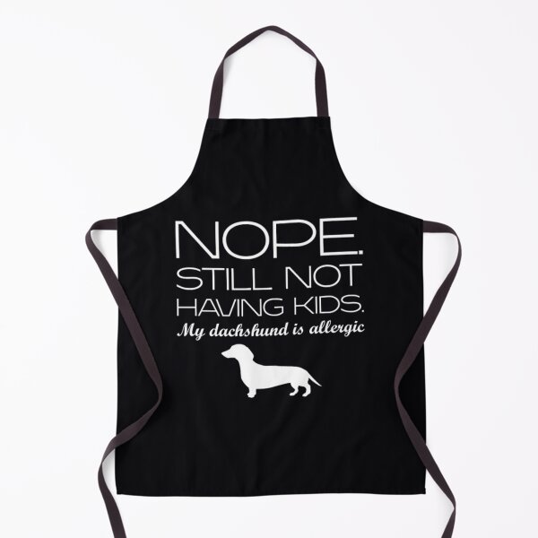 Item preview, Nope Still Not Having Kids My Dachshund Allergic designed and sold by mkuxawrehll99.
