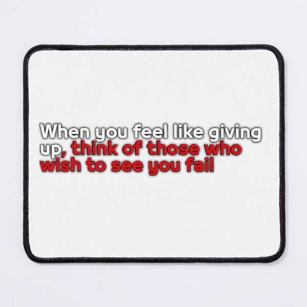 Item preview, When you feel like giving up, think of those who wish to see you fail designed and sold by Crownshpo.