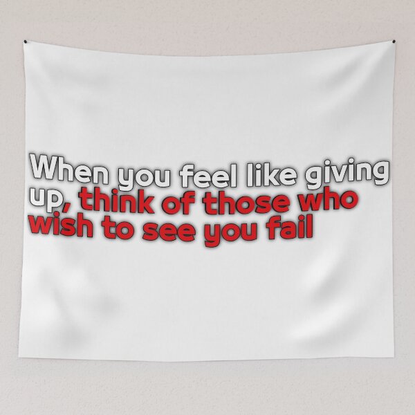 Item preview, When you feel like giving up, think of those who wish to see you fail designed and sold by Crownshpo.