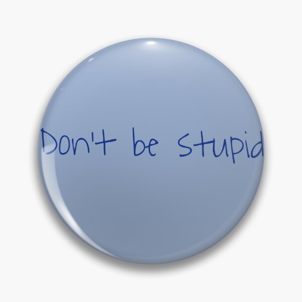 Item preview, Don’t be stupid designed and sold by Bluerhino401.