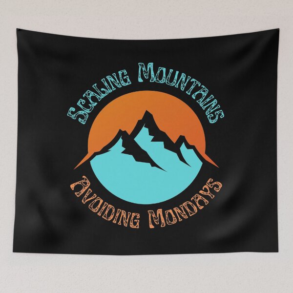 Item preview, Scaling Mountains,Avoiding Mondays designed and sold by CherylinChicTee.
