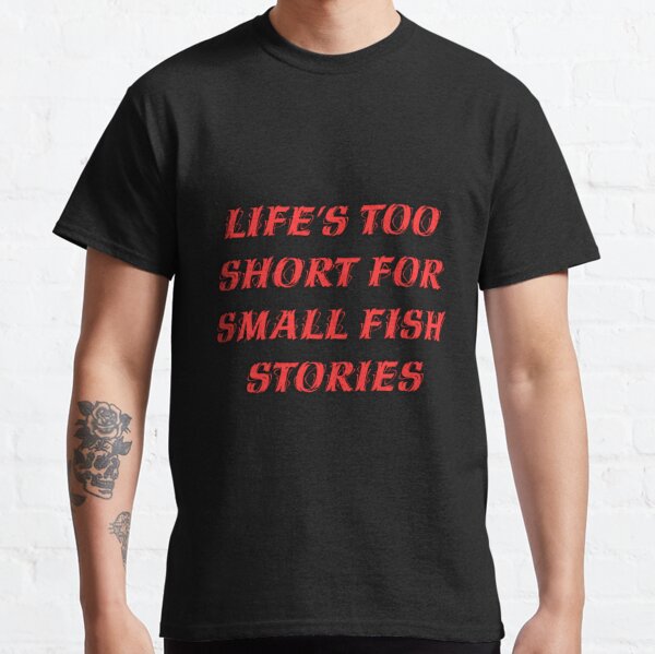 For Small Fish T-Shirts for Sale