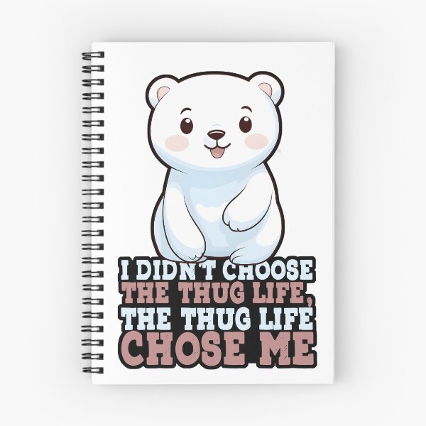 Item preview, I didn't choose the thug life, the thug life chose me. - Cute Polar Bear designed and sold by electricninja.
