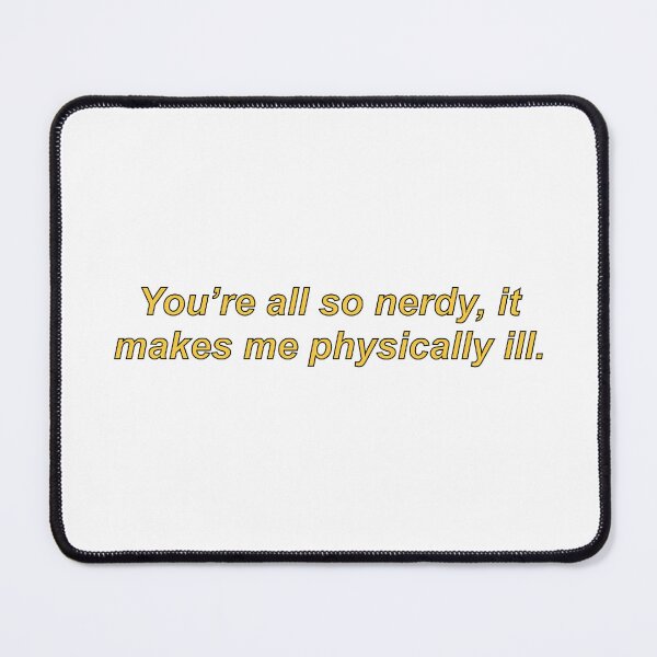 Item preview, You’re all so nerdy, it makes me physically ill. designed and sold by despair-.