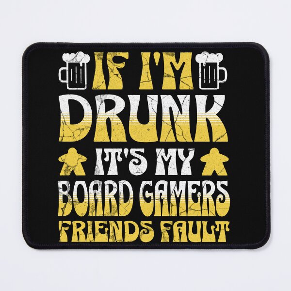 Item preview, If I’m drunk it’s my board gamers friends fault - Beer and Board Games lovers designed and sold by Zanda-Nerd-Shop.
