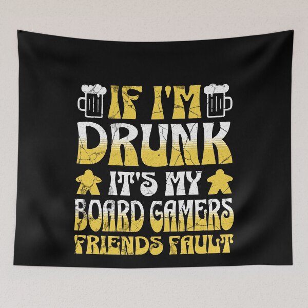 Item preview, If I’m drunk it’s my board gamers friends fault - Beer and Board Games lovers designed and sold by Zanda-Nerd-Shop.