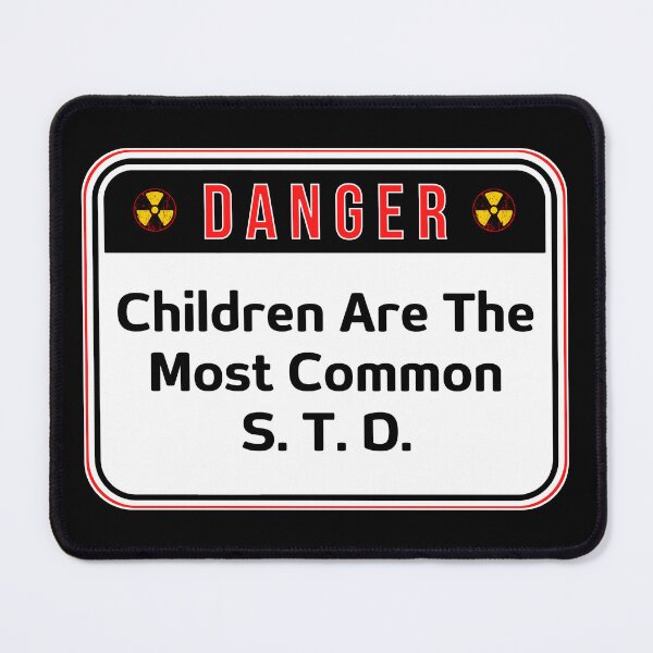 Item preview, DANGER: Children Are The Most Common S. T. D. - funny warning signs designed and sold by DesignsFromTW-S.