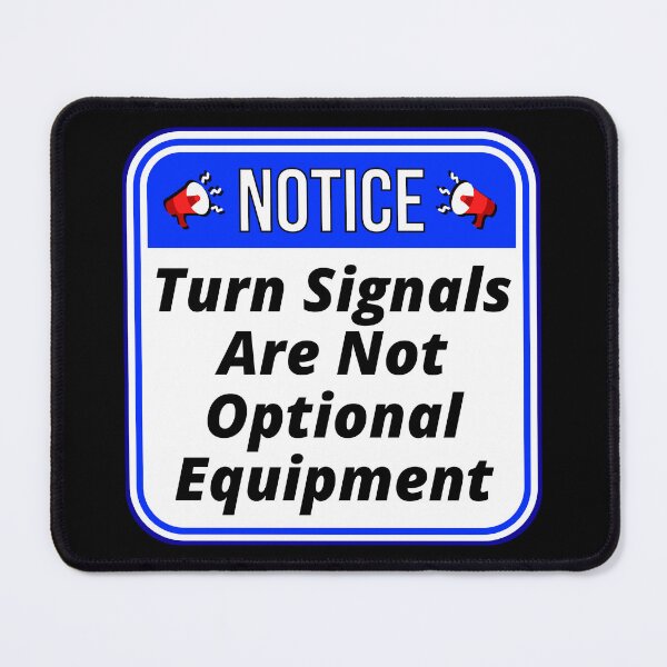 Item preview, NOTICE:  Turn Signals Are Not Optional Equipment - funny warning traffic signs designed and sold by DesignsFromTW-S.