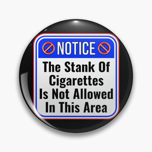Item preview, NOTICE:  The Stank of Cigarettes Is Not Allowed In This Area - funny warning signs designed and sold by DesignsFromTW-S.