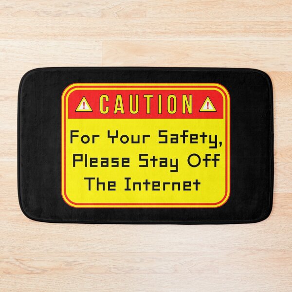 Item preview, CAUTION:  For Your Safety, Please Stay Off The Internet - funny warning signs designed and sold by DesignsFromTW-S.