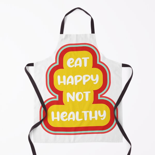 Item preview, Eat Happy Not Healthy For Food Lovers designed and sold by RihabPrint.