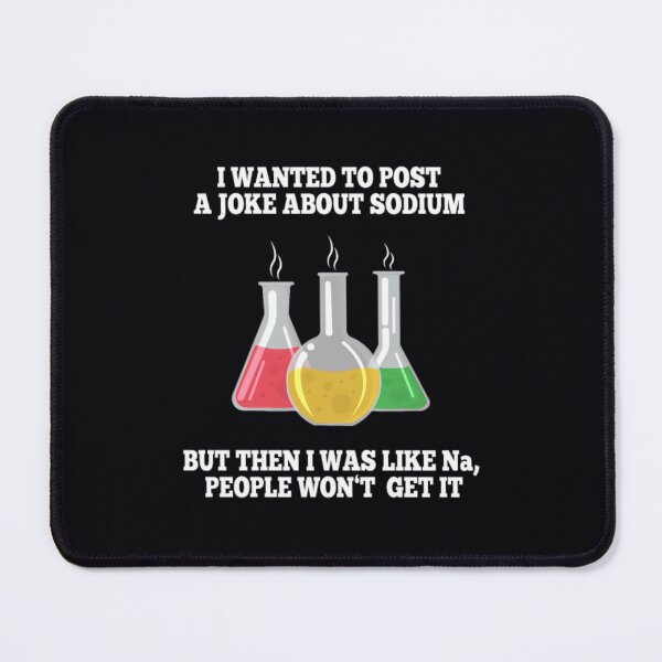 Item preview, Post ja joke about Sodium, but Na Chemistry	 designed and sold by otwgvnhwyab42.