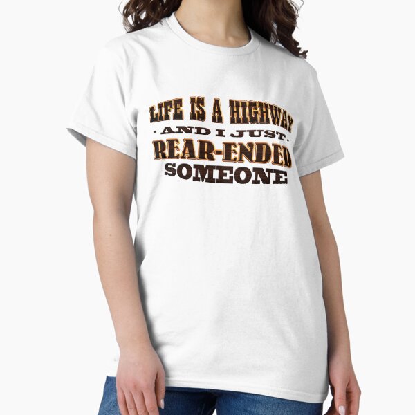 Item preview, Life is a highway and I just rear ended someone designed and sold by snazzyseagull.