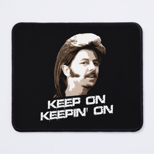 Item preview, Keep On Keepin On Joe Dirt 	 		 designed and sold by cxltufaoot70.