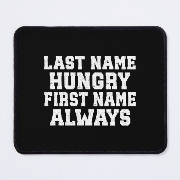 Item preview, Last Name Hungry First Name Always designed and sold by CreativeTag.