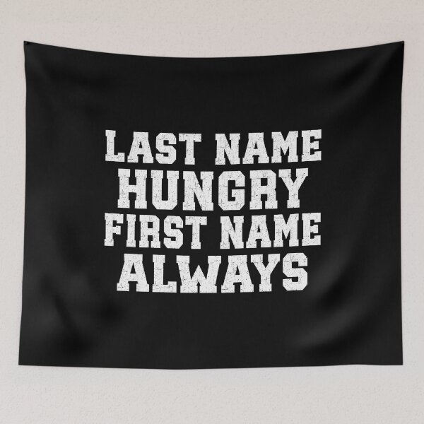 Item preview, Last Name Hungry First Name Always designed and sold by CreativeTag.