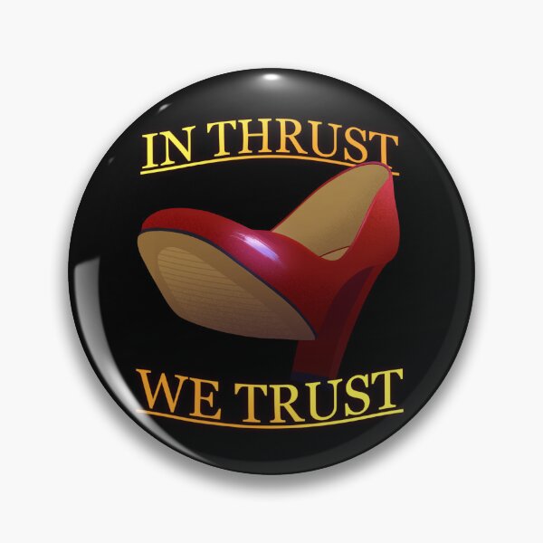 Item preview, In Thrust We Trust designed and sold by stup1d4ngstb0y.