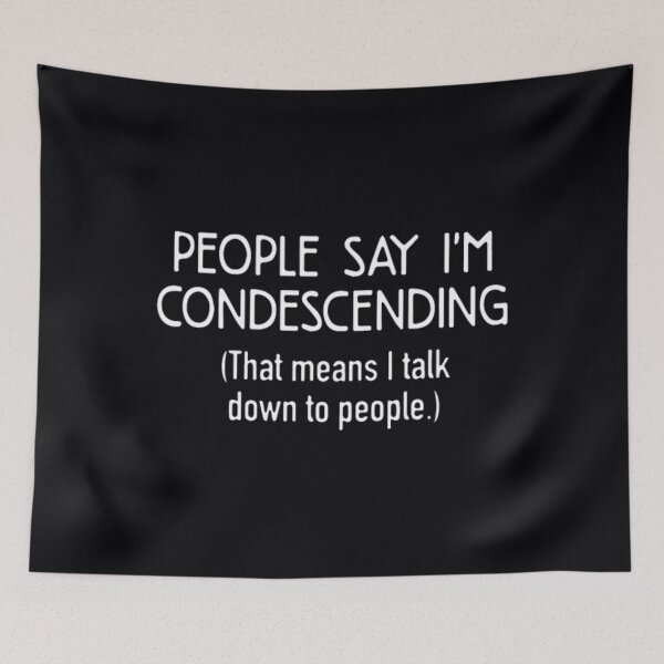 Item preview, People say i'm condescending that means i talk	 designed and sold by evtnzzkrpz50.