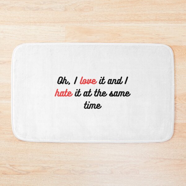Item preview, Oh, I love it and I hate it at the same time designed and sold by AlbertsonAlesha.