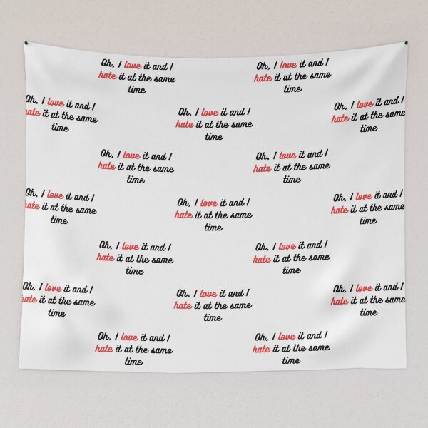 Item preview, Oh, I love it and I hate it at the same time designed and sold by AlbertsonAlesha.
