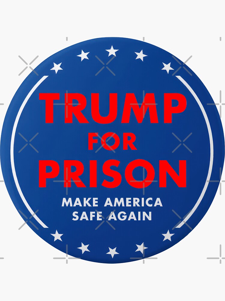 "TRUMP FOR PRISON MAKE AMERICA SAFE AGAIN 2024 Donald Trump Meme 2024